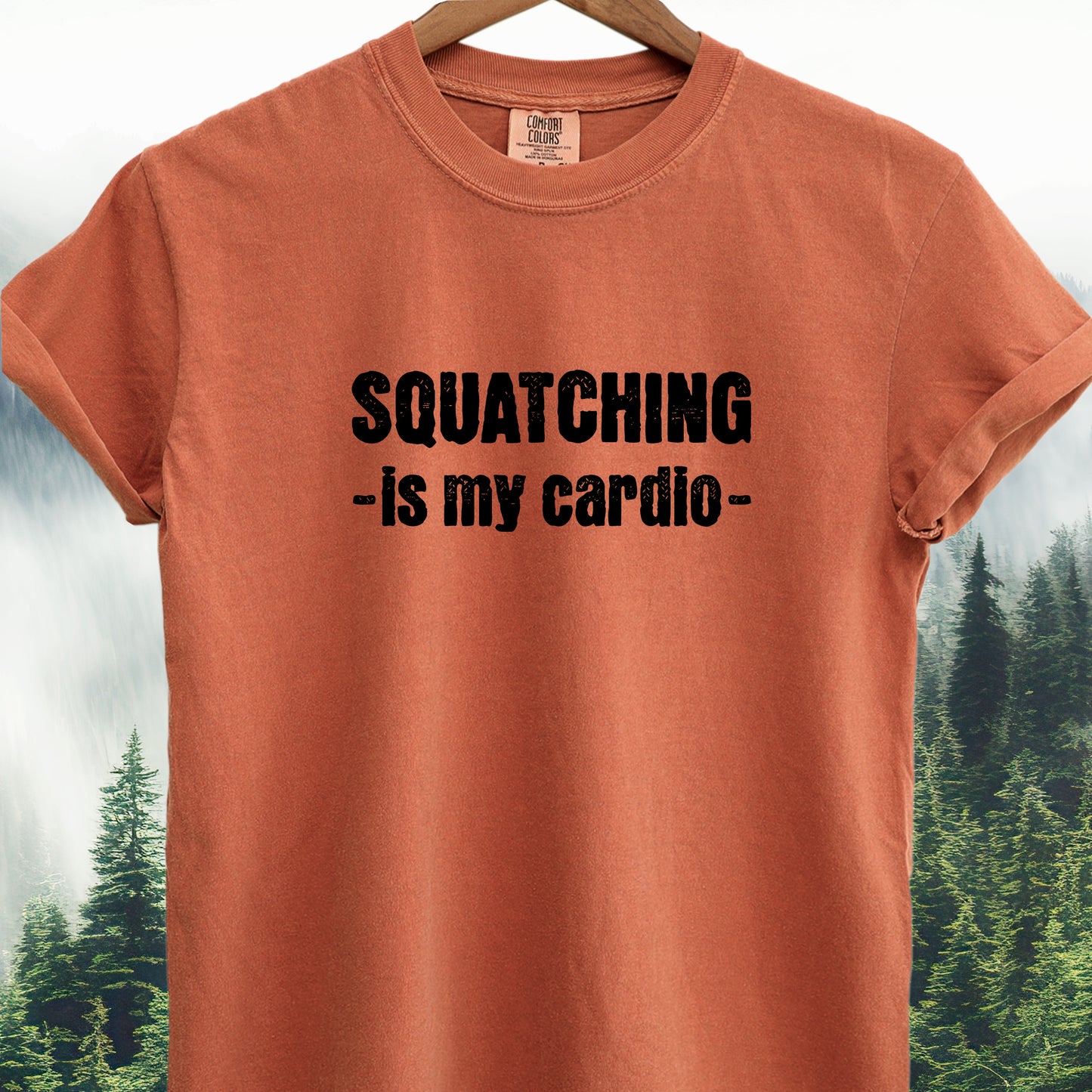 Squatching Is My Cardio - Bigfoot Tee